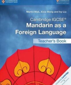 Cambridge International IGCSE: Cambridge IGCSE (R) Mandarin as a Foreign Language Teacher's Book - Martin Mak