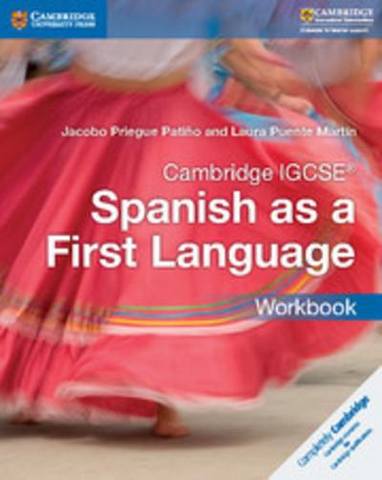 Cambridge International IGCSE: Cambridge IGCSE (R) Spanish as a First Language Workbook - Jacobo Priegue Patino