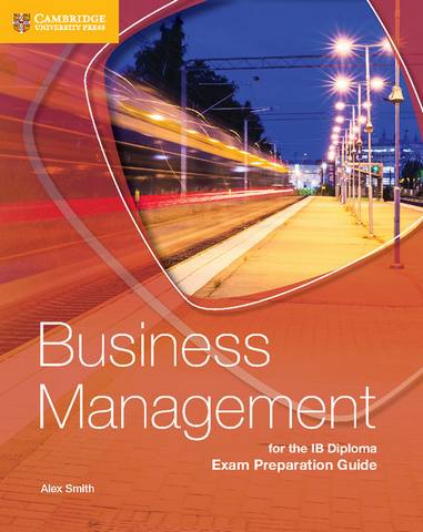 IB Diploma: Business Management for the IB Diploma Exam Preparation Guide - Alex Smith