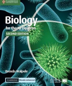 IB Diploma: Biology for the IB Diploma Coursebook with Cambridge Elevate Enhanced Edition (2 Years) - Brenda Walpole
