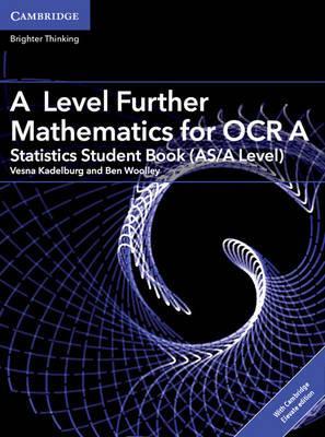 AS/A Level Further Mathematics OCR: A Level Further Mathematics for OCR A Statistics Student Book (AS/A Level) with Cambridge Elevate Edition (2 Years) - Vesna Kadelburg