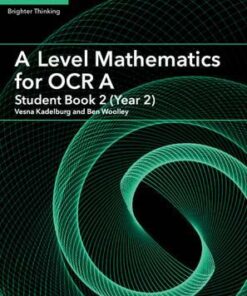 AS/A Level Mathematics for OCR: A Level Mathematics for OCR A Student Book 2 (Year 2) - Vesna Kadelburg