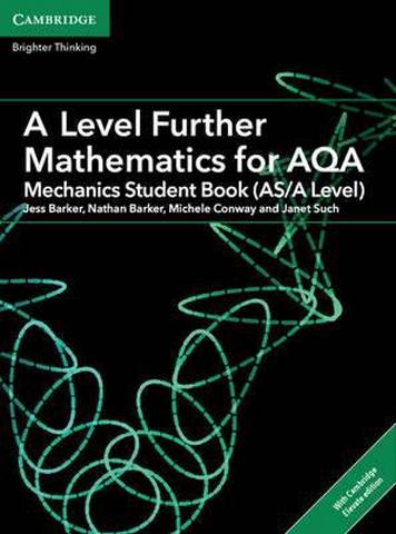 AS/A Level Further Mathematics AQA: A Level Further Mathematics for AQA Mechanics Student Book (AS/A Level) with Cambridge Elevate Edition (2 Years) - Jess Barker