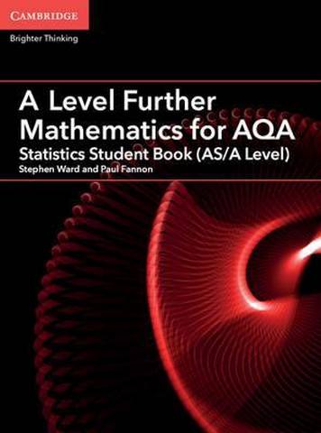 AS/A Level Further Mathematics AQA: A Level Further Mathematics for AQA Statistics Student Book (AS/A Level) - Stephen Ward