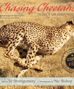 Chasing Cheetahs: The Race to Save Africa's Fastest Cat - Sy Montgomery