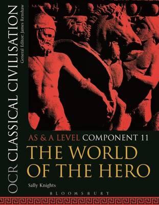 OCR Classical Civilisation AS and A Level Component 11: The World of the Hero - Sally Knights