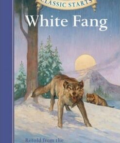 Classic Starts (R): White Fang - Jack London