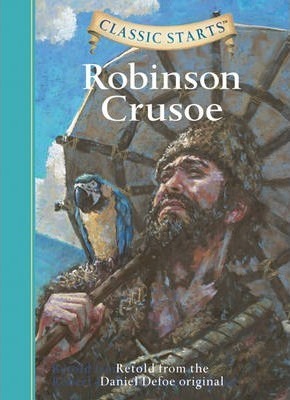 Classic Starts (R): Robinson Crusoe: Retold from the Daniel Defoe Original - Daniel Defoe