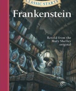 Classic Starts (R): Frankenstein: Retold from the Mary Shelley Original - Mary Wollstonecraft Shelley