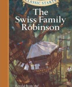 Classic Starts (R): The Swiss Family Robinson: Retold from the Johann David Wyss Original - Johann David Wyss