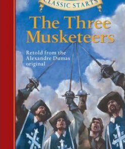 Classic Starts (R): The Three Musketeers: Retold from the Alexandre Dumas Original - Alexandre Dumas