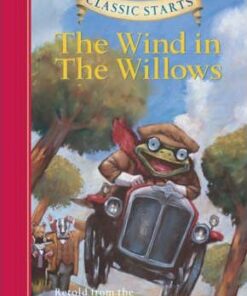 Classic Starts (R): The Wind in the Willows: Retold from the Kenneth Grahame Original - Kenneth Grahame