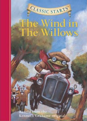 Classic Starts (R): The Wind in the Willows: Retold from the Kenneth Grahame Original - Kenneth Grahame