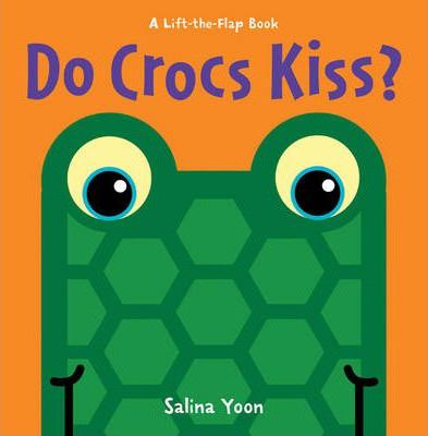Do Crocs Kiss? - Salina Yoon