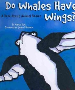 Do Whales Have Wings?: A Book About Animal Bodies - Michael S. Dahl