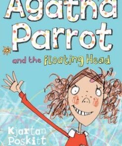 Agatha Parrot and the Floating Head - Kjartan Poskitt