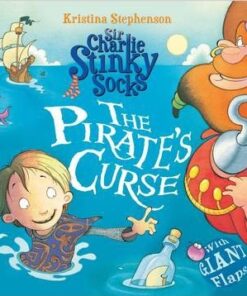 Sir Charlie Stinky Socks: The Pirate's Curse - Kristina Stephenson