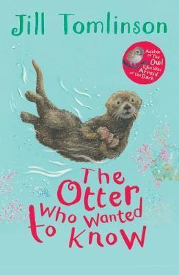 The Otter Who Wanted to Know 1 The Otter Who Wanted to Know - Jill Tomlinson