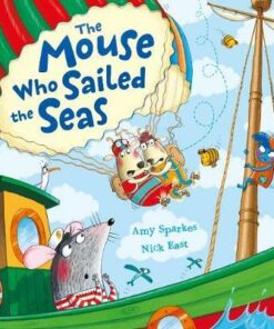 The Mouse Who Sailed the Seas - Amy Sparkes