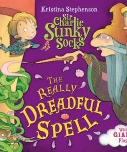 Sir Charlie Stinky Socks: The Really Dreadful Spell - Kristina Stephenson
