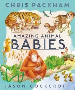 Amazing Animal Babies - Chris Packham