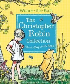 Winnie-the-Pooh: The Christopher Robin Collection (Tales of a Boy and his Bear) - A. A. Milne