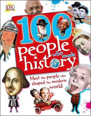 100 People Who Made History: Meet the People Who Shaped the Modern World - DK