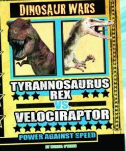 Tyrannosaurus Rex vs Velociraptor: Power Against Speed - Michael O'Hearn