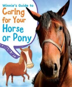 Winnie's Guide to Caring for Your Horse or Pony - Anita Ganeri