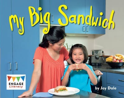 Engage Literacy: My Big Sandwich 4 Level 3: My Big Sandwich - Jay Dale
