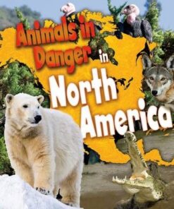 Animals in Danger in North America - Richard Spilsbury