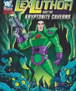 Lex Luthor and the Kryptonite Caverns - J. E. Bright