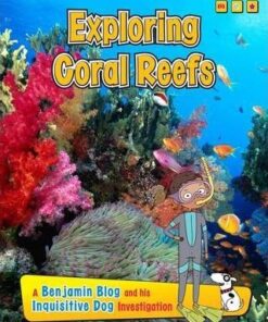 Exploring Coral Reefs: A Benjamin Blog and His Inquisitive Dog Investigation - Anita Ganeri