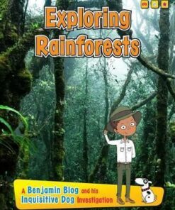 Exploring Rain Forests: A Benjamin Blog and His Inquisitive Dog Investigation - Anita Ganeri