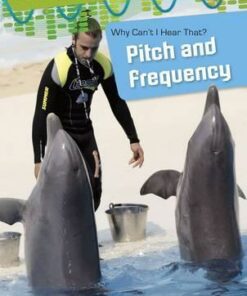 Why Can't I Hear That?: Pitch and Frequency - Louise Spilsbury