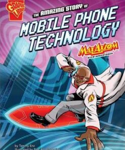 The Amazing Story of Mobile Phone Technology: Max Axiom STEM Adventures - Tammy Enz