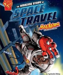 The Amazing Story of Space Travel: Max Axiom STEM Adventures - Agnieszka Biskup
