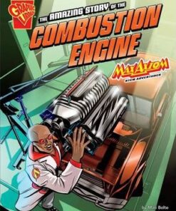 The Amazing Story of the Combustion Engine: Max Axiom STEM Adventures - Mari Bolte