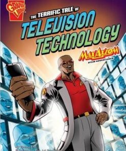 The Terrific Tale of Television Technology: Max Axiom STEM Adventures - Tammy Enz