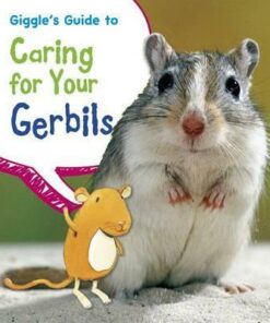 Giggle's Guide to Caring for Your Gerbils - Isabel Thomas