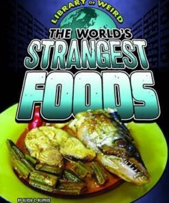 The World's Strangest Foods - Alicia Z. Klepeis