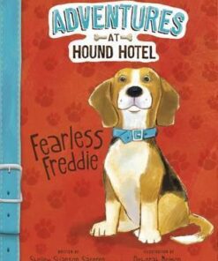 Adventures at Hound Hotel: Fearless Freddie - Shelley Swanson Sateren