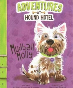 Adventures at Hound Hotel: Mudball Molly - Shelley Swanson Sateren