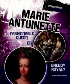Marie Antoinette: Fashionable Queen or Greedy Royal? - Sarah Powers Webb