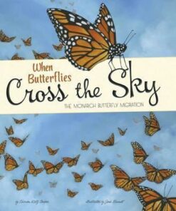 When Butterflies Cross the Sky: The Monarch Butterfly Migration - Sharon Katz Cooper