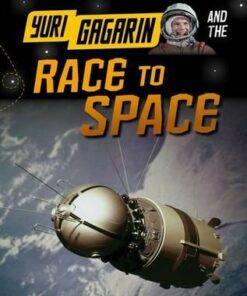 Yuri Gagarin and the Race to Space - Ben Hubbard