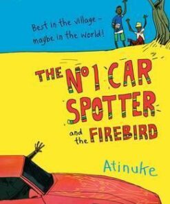 The No. 1 Car Spotter and the Firebird - Atinuke
