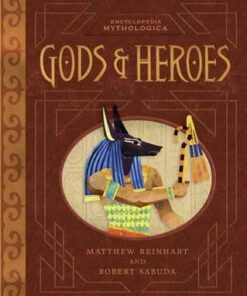 Encyclopedia Mythologica: Gods and Heroes - Matthew Reinhart