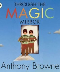 Through the Magic Mirror - Anthony Browne