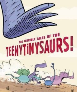 The Terrible Tales of the Teenytinysaurs! - Gary Northfield